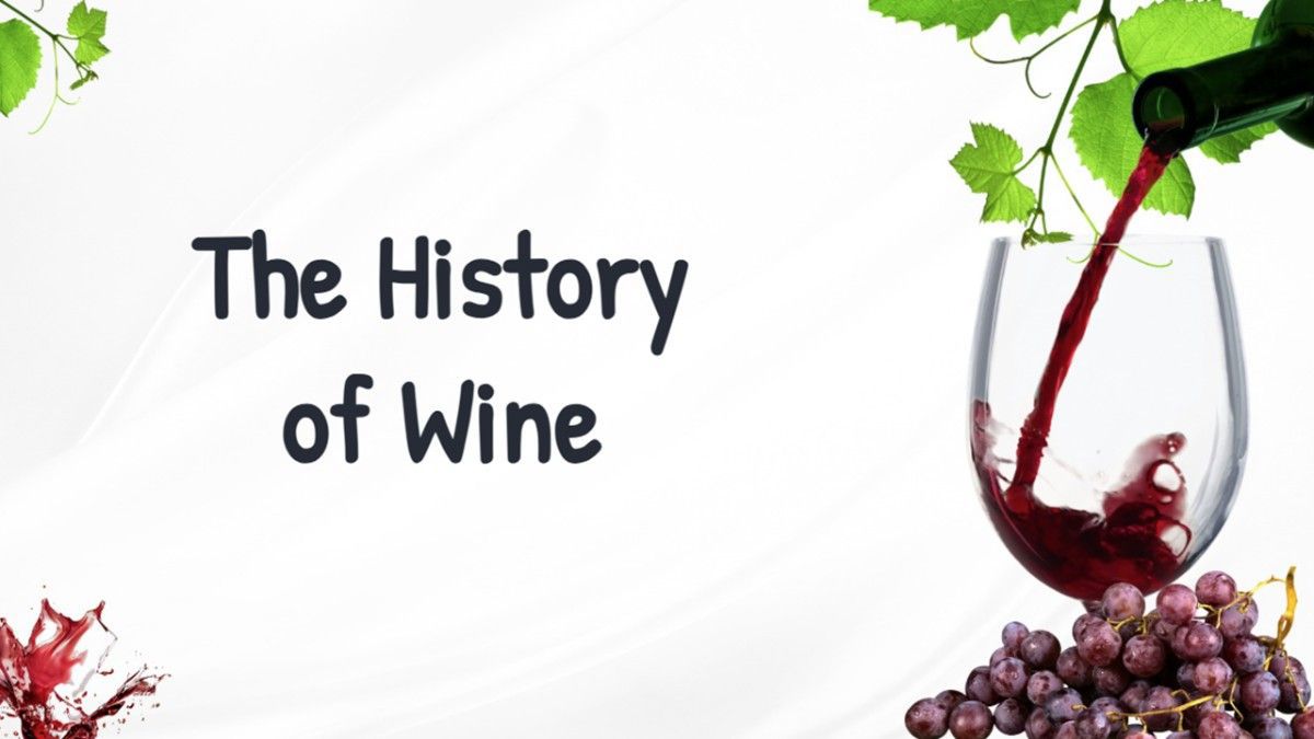 The History of Wine with pouring wine, glass, grapes, green vines, and white background.
