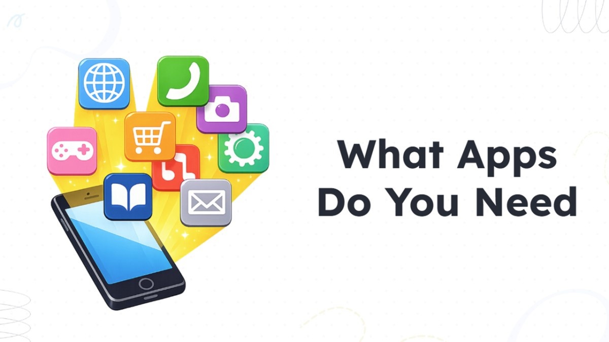 What Apps Do You Need? with smartphone, colorful app icons, and a clean modern layout.