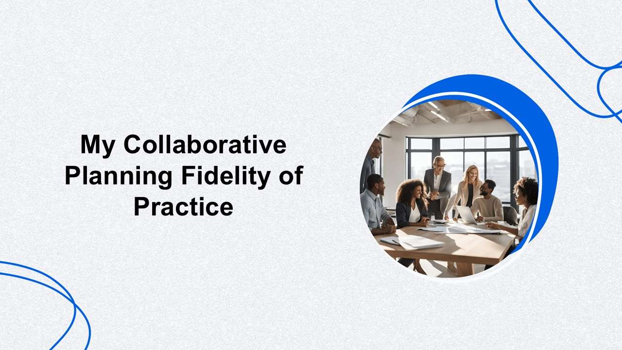 My Collaborative Planning Fidelity of Practice Presentation