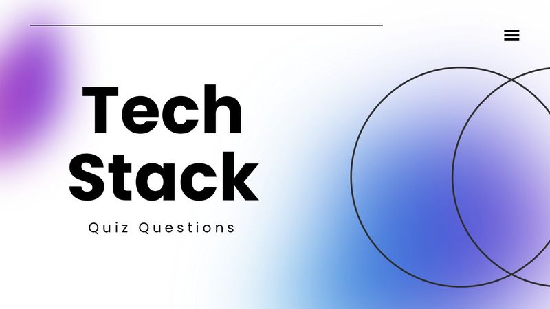 Tech Stack quiz slide with bold text, blue-purple gradients, and overlapping circle accents.