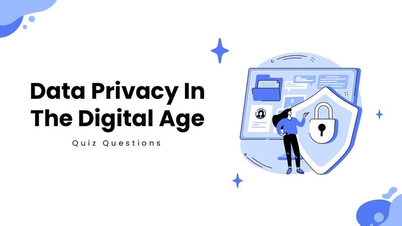 Data Privacy In The Digital Age quiz with a laptop, shield, lock, person, and blue accents.