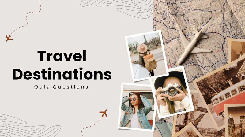 Travel Destinations quiz with maps, airplanes, travel photos, camera, and beige accents.