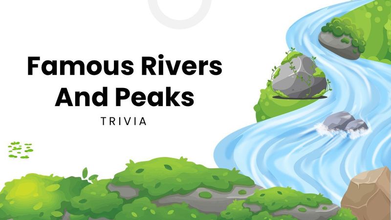 Famous rivers and peaks quiz with a blue river, green hills, rocks, and nature elements.
