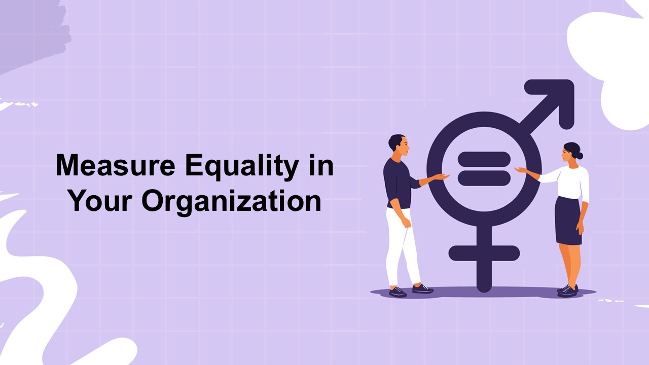 Measure Equality in Your Organization Presentation Template