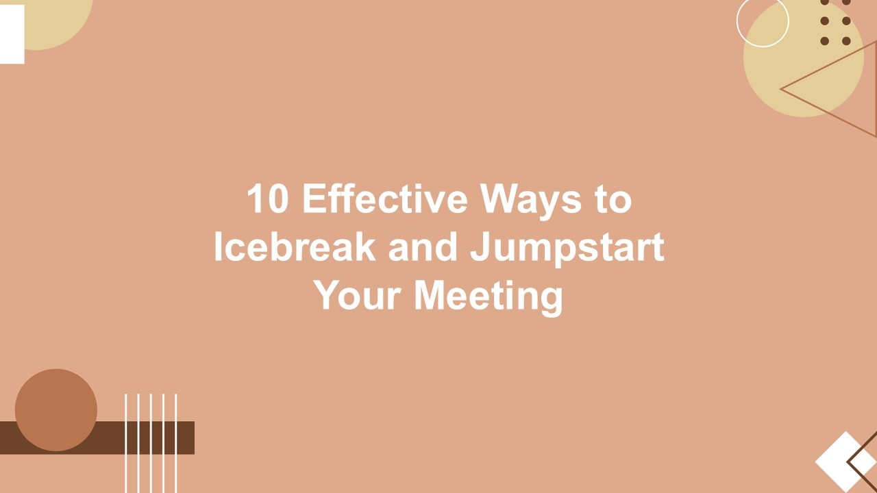 10 Effective Ways to Icebreak and Jumpstart Your Meeting cover with minimal layout, warm colors, ...