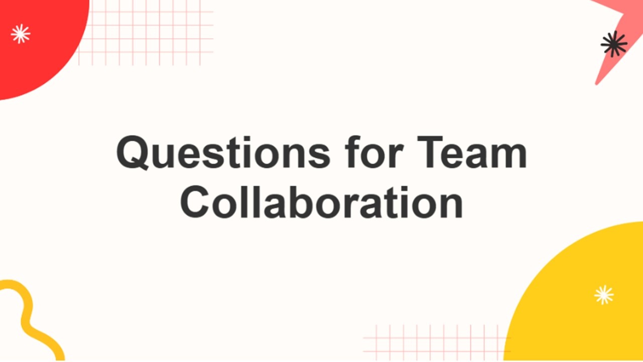Questions for team collaboration slide with multicolor theme, bold text, abstract shapes, and a c...