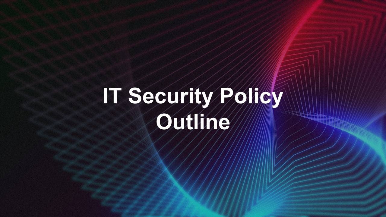 IT Security Policy Outline Presentation Template