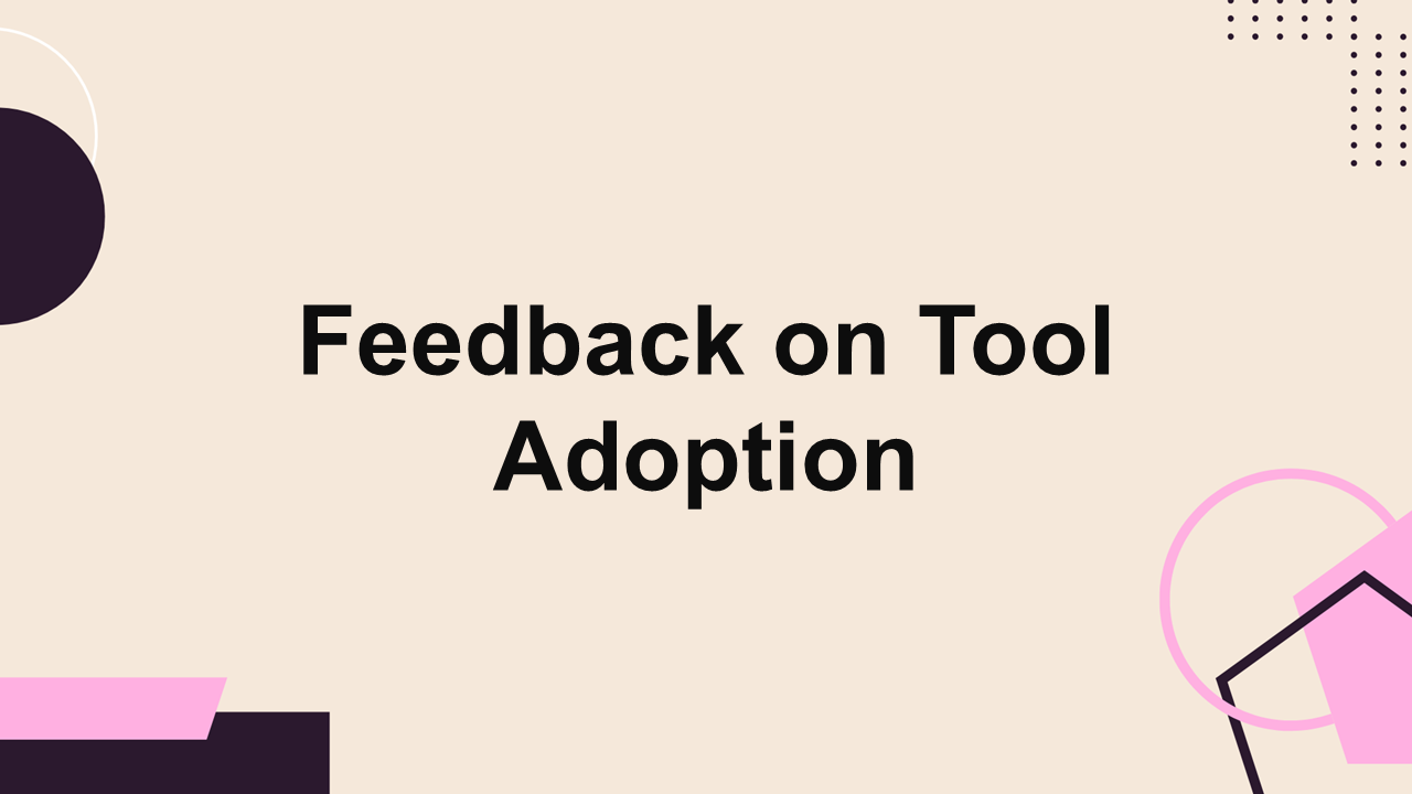 Feedback on Tool Adoption Poll Template