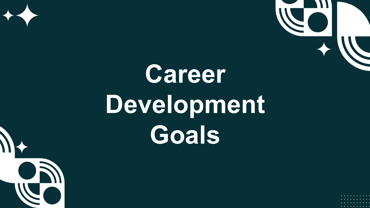 Career development goals template with dark teal background, white centered text, and abstract ci...