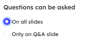 Allowing to ask question on all slides and only on QA slide