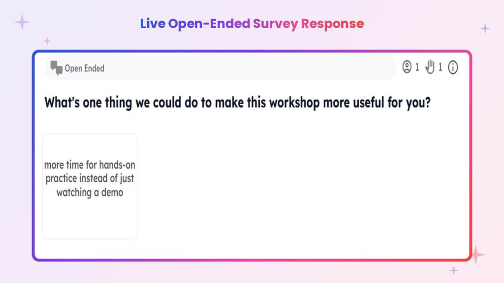 Slidea open-ended survey response showing feedback requesting more hands-on workshop practice.